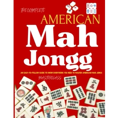 Abbildung von The Complete American Mah Jongg Mastercalss : An Easy To Follow Guide Know Everything You Need Master