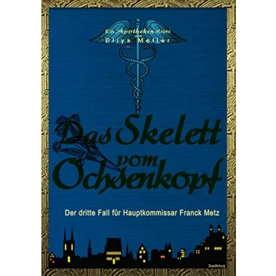 Abbildung von Das Skelett vom Ochsenkopf: Der dritte Fall für Hauptkommissar Metz (Ein Apotheken Krimi)