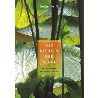Abbildung von Das Lächeln der Senoi: Was es bedeutet, ein Mensch zu sein