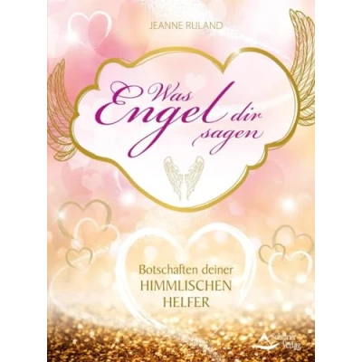 Abbildung von Was Engel dir sagen: Botschaften deiner himmlischen Helfer