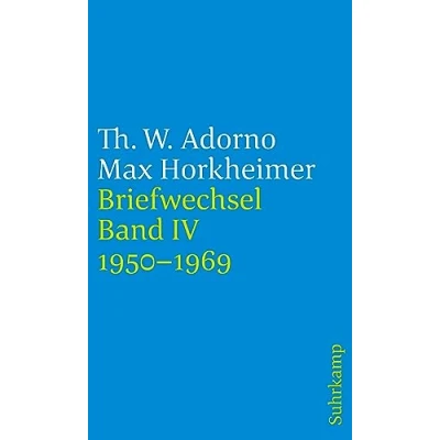 Abbildung von Briefe und Briefwechsel: Band 4: Theodor W. Adorno/Max Horkheimer. Briefwechsel 19271969. 4.IV: 19501969