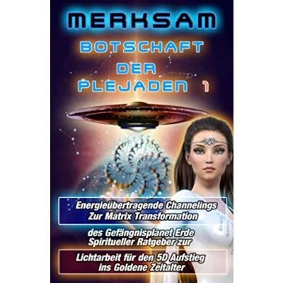 Abbildung von Botschaft der Plejaden 1 Energieübertragende Channelings zur Matrix Transformation des Gefängnisplanet Erde Spiritueller Ratgeber Lichtarbeit für den 5D Aufstieg ins goldene Zeitalter