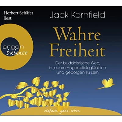 Abbildung von Wahre Freiheit: Der buddhistische Weg, in jedem Augenblick glücklich und geborgen zu sein