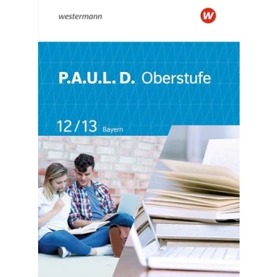 Abbildung von P.A.U.L. D. Persönliches Arbeits und Lesebuch Deutsch Für die Oberstufe in Bayern: Schulbuch 12/13