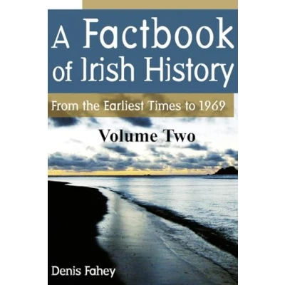 Abbildung von A Factbook of Irish History (Volume Two): From the Earliest Times to 1969