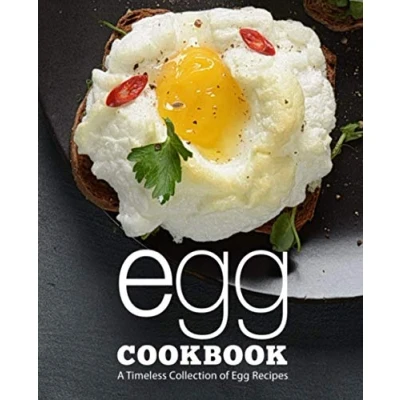 Abbildung von Egg Cookbook: A Timeless Collection of Recipes