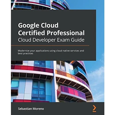 Abbildung von Google cloud Certified Professional Developer Exam Guide: Modernize your applications using native services and best practices