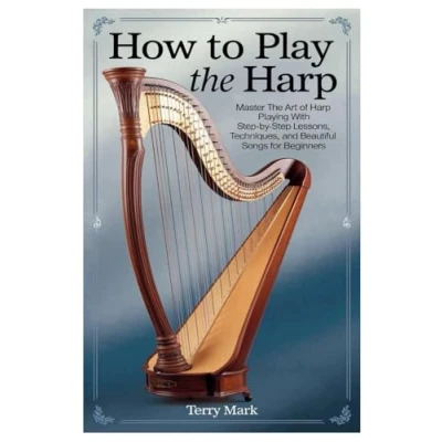 Abbildung von HOW TO PLAY The HARP: Master Art Of Harp Playing With Step By Lessons, Techniques, And Beautiful Songs For Beginners