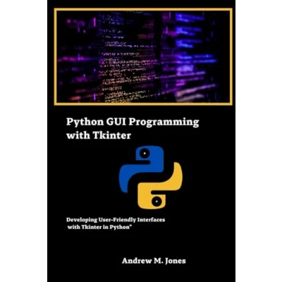 Abbildung von Python GUI Programming with Tkinter: Developing User Friendly Interfaces Tkinter in