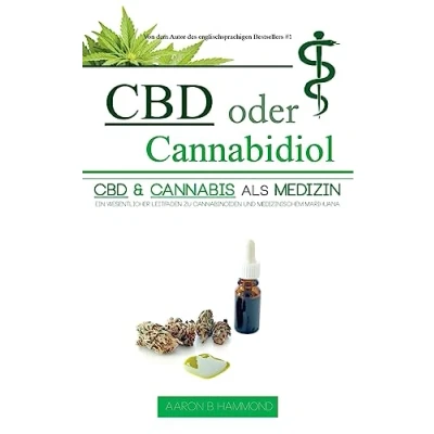 Abbildung von CBD oder Cannabidiol: &amp; Cannabis als Medizin: Ein wesentlicher Leitfaden zu Cannabinoiden und Medizinischem Marihuana