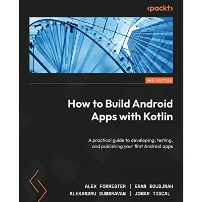 Abbildung von How to Build Android Apps with Kotlin: A practical guide developing, testing, and publishing your first apps, 2nd Edition
