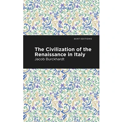 Abbildung von the Civilization of Renaissance in Italy (Mint Editions (Nonfiction Narratives: Essays, Speeches and Full Length Work))