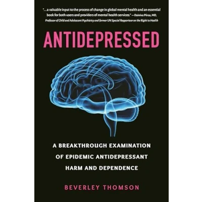 Abbildung von Antidepressed: A Breakthrough Examination of Epidemic Antidepressant Harm and Dependence
