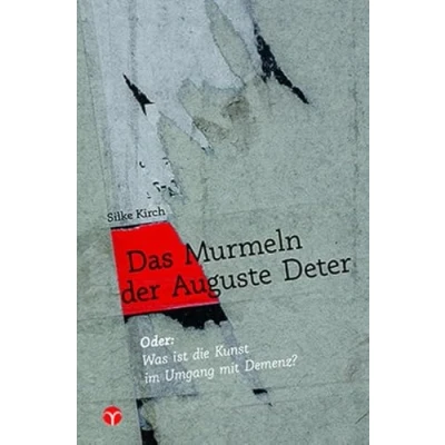 Abbildung von Das Murmeln der Auguste Deter: Oder: Was ist die Kunst im Umgang mit Demenz?