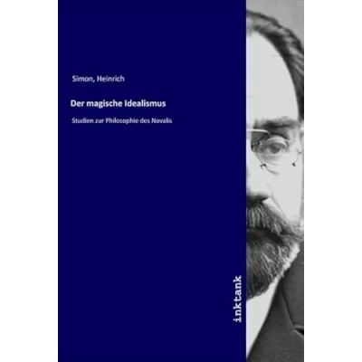 Abbildung von Der magische Idealismus: Studien zur Philosophie des Novalis