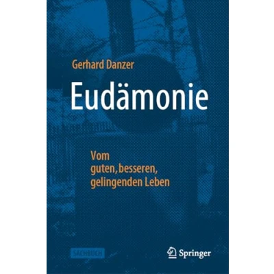 Abbildung von Eudämonie Vom guten, besseren, gelingenden Leben