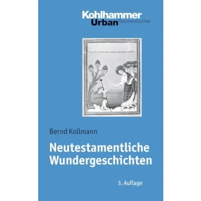 Abbildung von Neutestamentliche Wundergeschichten: Biblisch theologische Zugänge und Impulse für die Praxis (Urban Taschenbücher, 477, Band 477)