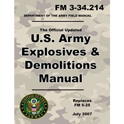 Abbildung von U.S. Army Explosives and Demolitions Manual: Official Updated 2007 FM 3 34.214 (Not Obsolete 5 25 Edition ) 8.5 x 11 inch size 395 Pages (Prepper Survival Army)
