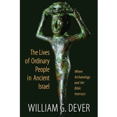 Abbildung von Lives of Ordinary People in Ancient Israel: Where Archaeology and the Bible Intersect: When Intersect
