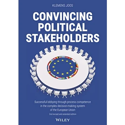 Abbildung von Convincing Political Stakeholders: Successful lobbying through process competence in the complex decision making system of European Union