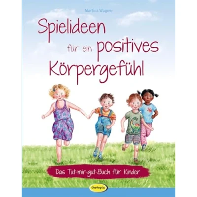 Abbildung von Spielideen für ein positives Körpergefühl: Das Tut mir gut Buch Kinder