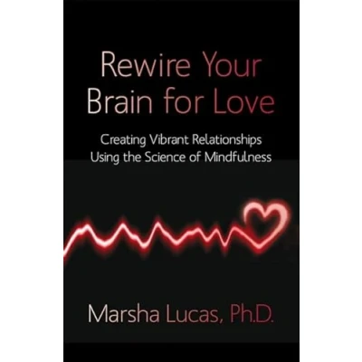 Abbildung von Rewire Your Brain for Love: Creating Vibrant Relationships Using The Science Of Mindfulness