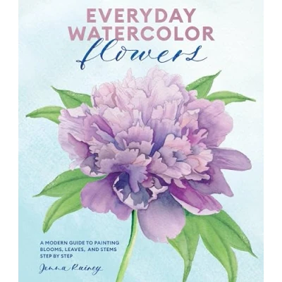 Abbildung von Everyday Watercolor Flowers: A Modern Guide to Painting Blooms, Leaves, and Stems Step by