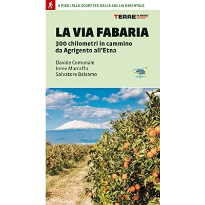 Abbildung von La Via Fabaria. 300 km in cammino da Agrigento A Randazzo. piedi alla scoperta della Sicilia orientale (Percorsi)