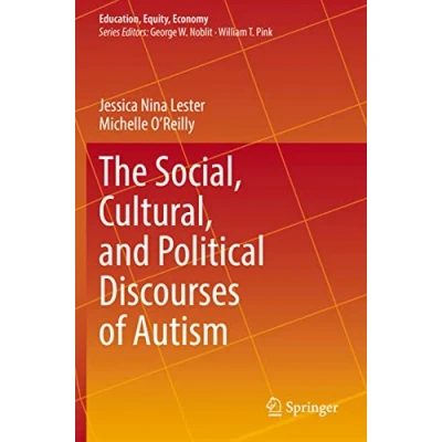 Abbildung von The Social, Cultural, and Political Discourses of Autism (Education, Equity, Economy, Band 9)