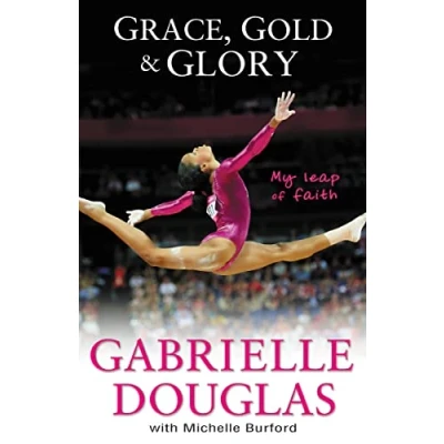 Abbildung von Grace, Gold, and Glory My Leap of Faith: the Gabrielle Douglas Story