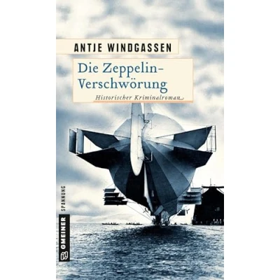 Abbildung von Die Zeppelin Verschwörung: Kriminalroman (Historische Romane im GMEINER Verlag): Historischer