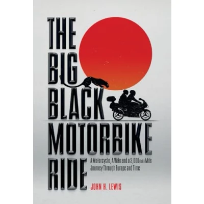 Abbildung von The Big Black Motorbike Ride: a Motorcycle, Wife and 3,000(Ish) Mile Journey Through Europe Time