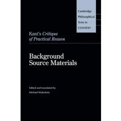 Abbildung von Kant&#039;s Critique of Practical Reason: Background Source Materials (Cambridge Philosophical Texts in Context)