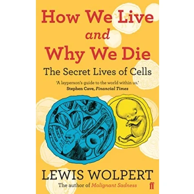 Abbildung von How We Live and Why Die: the secret lives of cells