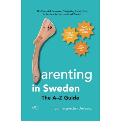 Abbildung von Parenting in Sweden: The AZ Guide: Essential Resource: Navigating Family Life Sweden for International Parents