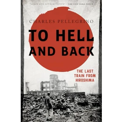 Abbildung von To Hell and Back: The Last Train from Hiroshima (Asia/Pacific/Perspectives)