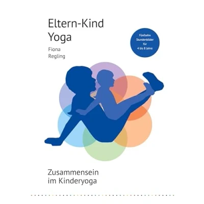 Abbildung von Eltern Kind Yoga: Zusammensein im Kinderyoga. Fünfzehn Stundenbilder für 4 bis 8 Jahre (Unterrichtseinheiten Kinderyoga, Band 5)