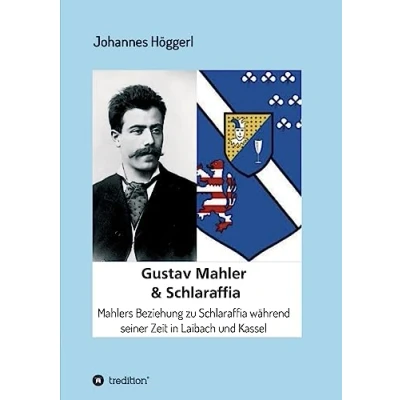 Abbildung von Gustav Mahler &amp; Schlaraffia: Mahlers Beziehung zu Schlaraffia während seiner Zeit in Laibach und Kassel