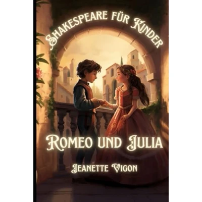 Abbildung von Romeo und Julia Shakespeare für Kinder: in einer Sprache, die Kinder verstehen lieben werden