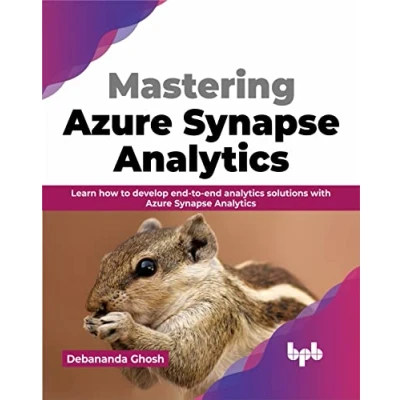 Abbildung von Mastering Azure Synapse Analytics: Learn how to develop end Analytics solutions with (English Edition)