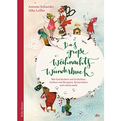 Abbildung von Das große WeihnachtsWunderBuch: Mit Geschichten und Gedichten, Liedern Rezepten, Kreativideen vielem mehr Farbig illustriertes Buch für die ganze Familie (Reihe Hanser)
