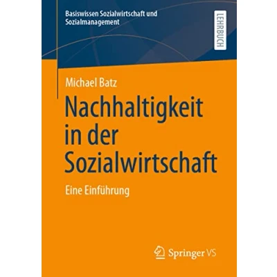 Abbildung von Nachhaltigkeit in der Sozialwirtschaft: Eine Einführung (Basiswissen Sozialwirtschaft und Sozialmanagement)