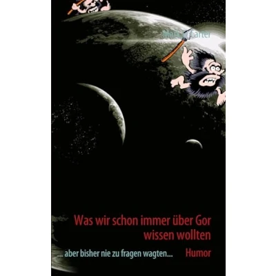 Abbildung von Was wir schon immer über Gor wissen wollten: ... aber bisher nie zu fragen wagten...