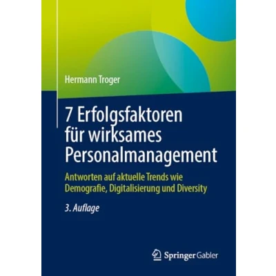 Abbildung von 7 Erfolgsfaktoren für wirksames Personalmanagement: Antworten auf aktuelle Trends wie Demografie, Digitalisierung und Diversity
