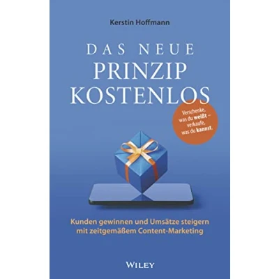 Abbildung von Das neue Prinzip kostenlos: Kunden gewinnen und Umsätze steigern mit zeitgemäßem Content Marketing