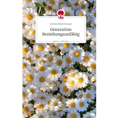 Abbildung von Generation Beziehungsunfähig. Life is a Story story.one