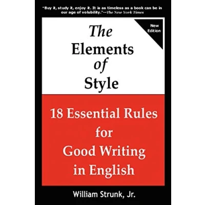 Abbildung von THE ELEMENTS OF STYLE 18 Essential Rules for Good Writing in English