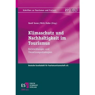 Abbildung von Klimaschutz und Nachhaltigkeit im Tourismus: Entwicklungen Umsetzungsstrategien (Schriften zu Tourismus Freizeit)