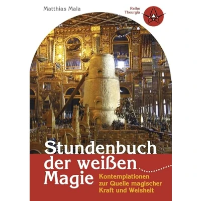 Abbildung von Stundenbuch der weißen Magie: Kontemplationen zur Quelle magischer Kraft und Weisheit