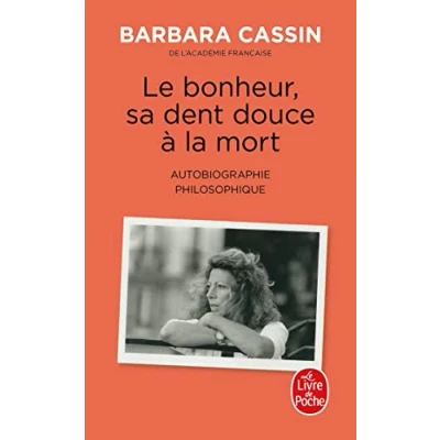 Abbildung von Le bonheur, sa dent douce à la mort: Autobiographie philosophique